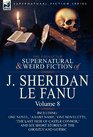 The Collected Supernatural and Weird Fiction of J Sheridan Le Fanu Volume 8Including One Novel 'a Lost Name ' One Novelette 'The Last Heir of CA