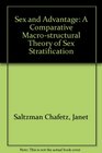 Sex and Advantage A Comparative MacroStructural Theory of Sex Stratification