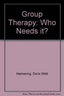 Group therapywho needs it