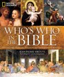 National Geographic Who's Who in the Bible Unforgettable People and Timeless Stories from Genesis to Revelation
