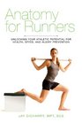 Anatomy for Runners Unlocking Your Athletic Potential for Health Speed and Injury Prevention