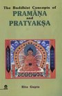 Buddhist Concepts of Pramana and Pratyaksa