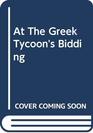 At the Greek Tycoon's Bidding