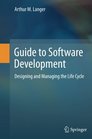 Guide to Software Development Designing and Managing the Life Cycle