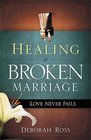 Healing a Broken Marriage Love Never Fails