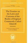 The Treatise on the Laws and Customs of the Realm of England Commonly Called Glanvill