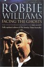 Robbie Williams Facing the Ghosts The Unauthorized Biography
