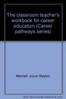 The classroom teacher's workbook for career education