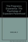 The Pregnancy Experience The Psychology of Expectant Parenthood