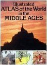 Illustrated Atlas of the World in the Middle Ages