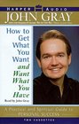 How to Get What You Want and Want What You Have