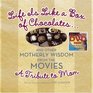 Life is Like a Box of Chocolates And Other Motherly Wisdom  A Tribute to Mom