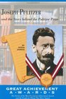 Joseph Pulitzer and the Story Behind the Pulitzer Prize