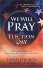 We Will Pray for Election Day A Prayer and Action Guide to Reclaim America on November 2 2004