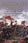 BARKSDALE'S CHARGE: The True High Tide of the Confederacy at Gettysburg, July 2, 1863