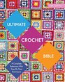 Ultimate Crochet Bible: A Complete Reference with Step-by-Step Techniques (C&B Crafts Bible Series)