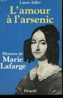 L'amour a l'arsenic Histoire de Marie Lafarge