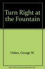 Turn Right at the Fountain
