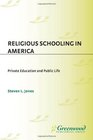 Religious Schooling in America Private Education and Public Life