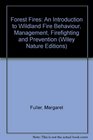 Forest Fires An Introduction to Wildland Fire Behavior Management Firefighting and Prevention