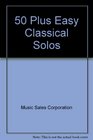 50 Plus Easy Classical Solos for Alto Sax