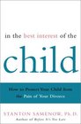 In the Best Interest of the Child How to Protect Your Child from the Pain of Your Divorce