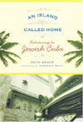 An Island Called Home Returning to Jewish Cuba