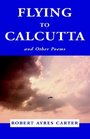 Flying to CALCUTTA And Other Poems