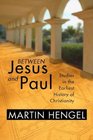 Between Jesus and Paul Studies in the Earliest History of Christianity