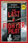 The Last Fighter Pilot The True Story of the Final Combat Mission of World War II