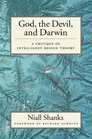 God the Devil and Darwin A Critique of Intelligent Design Theory