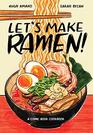 Let's Make Ramen A Comic Book Cookbook