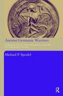 Ancient Germanic Warriors Warrior Styles from Trajan's Column to Icelandic Sagas