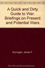A Quick and Dirty Guide to War Briefings on Present and Potential Wars