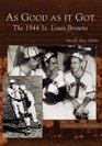As Good As It Got The 1944 St Louis Browns