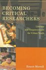 Becoming Critical Researchers Literacy and Empowerment for Urban Youth