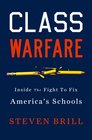 Class Warfare Inside the Fight to Fix America's Schools