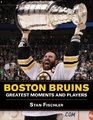 Boston Bruins Greatest Moments and Players