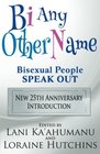 Bi Any Other Name  Bisexual People Speak Out