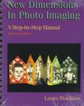 New Dimensions in Photo Imaging A StepByStep Manual