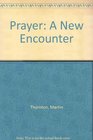 Prayer A New Encounter