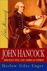 John Hancock  Merchant King and American Patriot