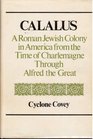 Calalus A Roman Jewish colony in America from the time of Charlemagne through Alfred the Great