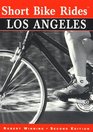Short Bike Rides in and around Los Angeles 2nd