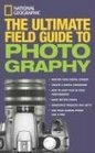 National Geographic The Ultimate Field Guide to Photography