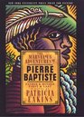 The Marvelous Adventures of Pierre Baptiste Father and Mother First and Last