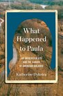 What Happened to Paula An Unsolved Death and the Danger of American Girlhood