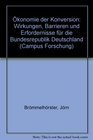 Okonomie der Konversion Wirkungen Barrieren und Erfordernisse fur die Bundesrepublik Deutschland