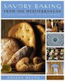 Savory Baking from the Mediterranean Focaccias Flatbreads Rusks Tarts and Other Breads