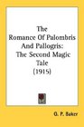 The Romance Of Palombris And Pallogris The Second Magic Tale